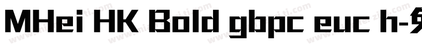 MHei HK Bold gbpc euc h字体转换